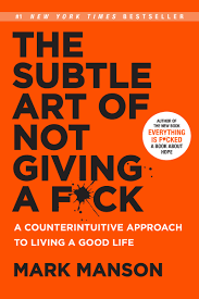 The Subtle Art Of Not Giving A Fuck - Mark Manson